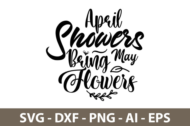 April Showers Bring May Flowers svg SVG nirmal108roy 