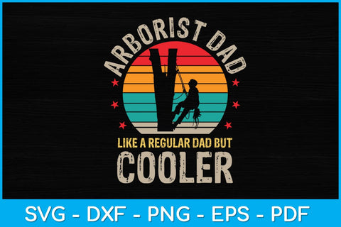 Arborist Dad Like A Regular Dad But Cooler Svg Design SVG artprintfile 