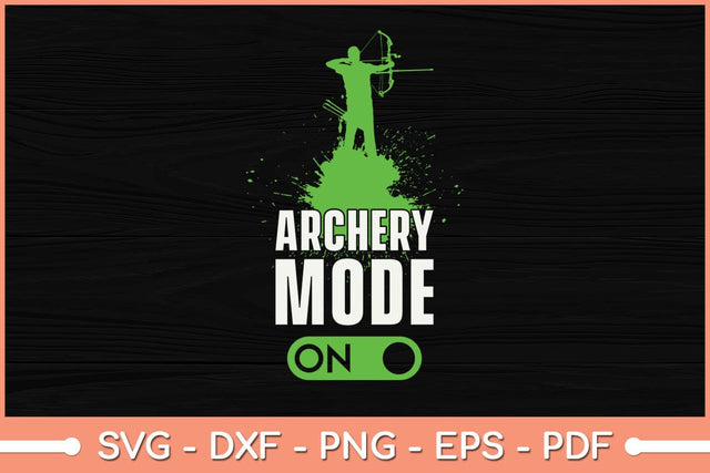 Archery Mode ON - Funny Bow and Arrow Svg File SVG Helal 