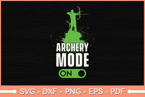 Archery Mode ON - Funny Bow and Arrow Svg File SVG Helal 