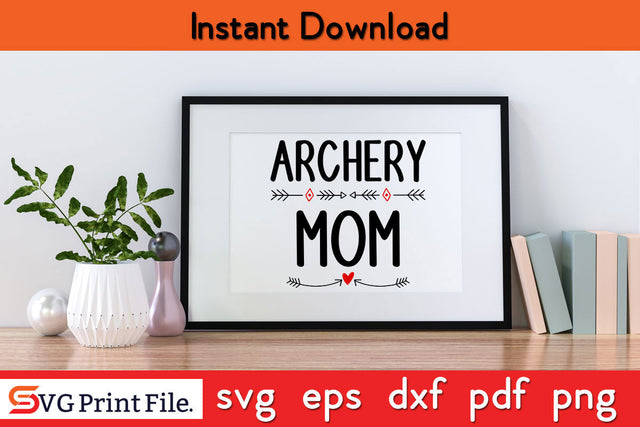 Archery Mom Hunting Svg Png Dxf Digital Cutting File SVG SVG Print File 