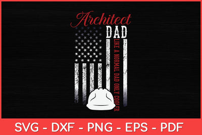 Architect Dad Like A Normal Dad Only Cooler USA Flag Svg Design SVG artprintfile 