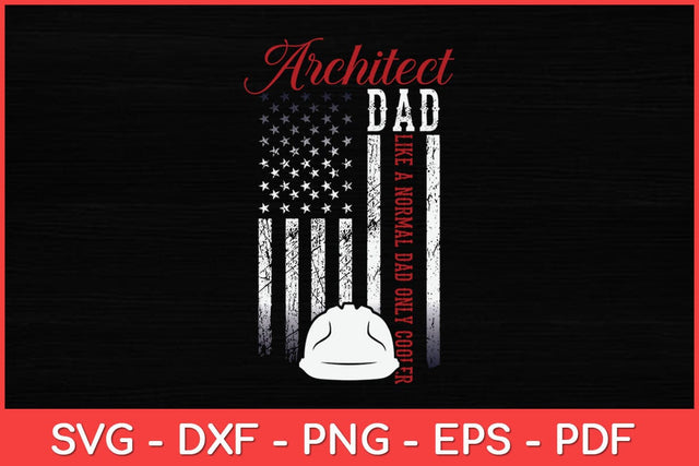 Architect Dad Like A Normal Dad Only Cooler USA Flag Svg Design SVG artprintfile 