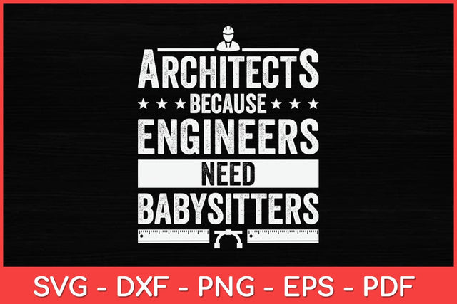 Architects Because Engineers Need Babysitters Svg Design SVG artprintfile 