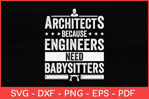 Architects Because Engineers Need Babysitters Svg Design SVG artprintfile 