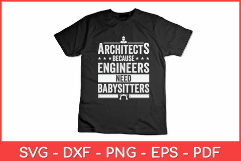 Architects Because Engineers Need Babysitters Svg Design SVG artprintfile 