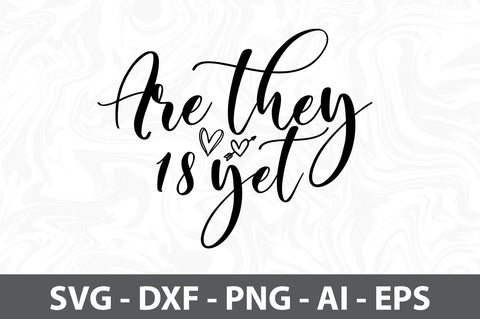 Are they 18 yet svg SVG orpitasn 