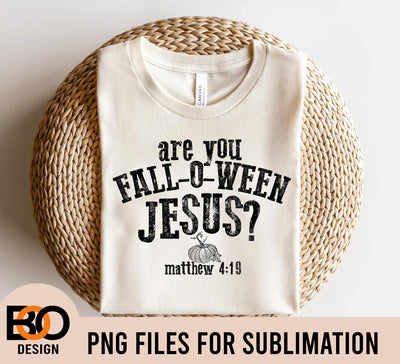 Are You Fall-O-Ween Jesus Funny Pumpkin Christian Halloween Jesus PNG , Fall PNG, Autumn png, Halloween png, Pumpkin png Sublimation BOO-design 