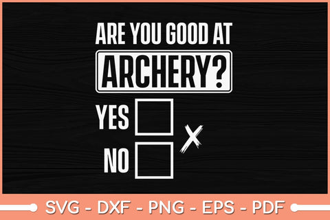 Are you good at Archery Bowhunting Archery Svg File SVG Helal 