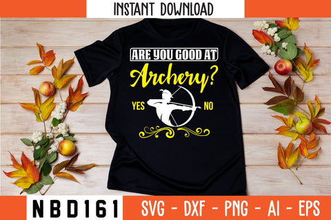are you good at archery yes no T-Shirt Design SVG Nbd161 