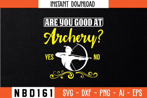 are you good at archery yes no T-Shirt Design SVG Nbd161 