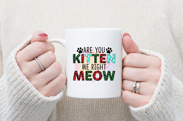 Are you kitten me right meow Sublimation Sublimation SVGista 