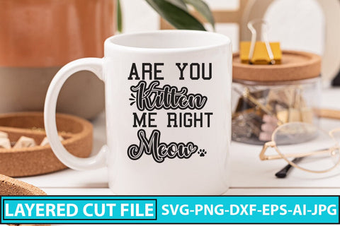 Are You Kitten Me Right Meow SVG Cut File SVG Syaman 