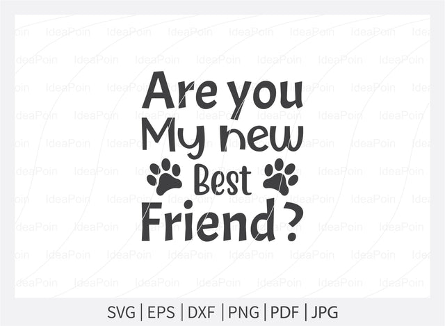 Are you my new best friend Svg, Pet Adoption svg, Pet Adoption SVG Design, Dogs SVG, Dog Life svg, Pet Adoption and Rescue, Dog Mom, Dog png, Dog jpg, Dog dxf SVG Dinvect 