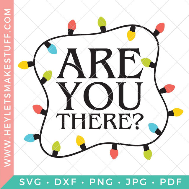 Are You There? SVG Hey Let's Make Stuff 