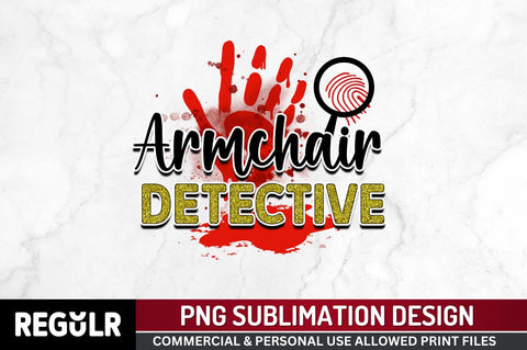 Armchair detective Sublimation PNG, Crime Sublimation Design Sublimation Regulrcrative 