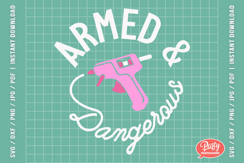 ARMED AND DANGEROUS | funny crafting quote SVG SVG Partypantaloons 