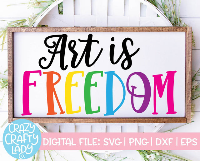 Art Is Freedom | Crafting SVG Cut File SVG Crazy Crafty Lady Co. 