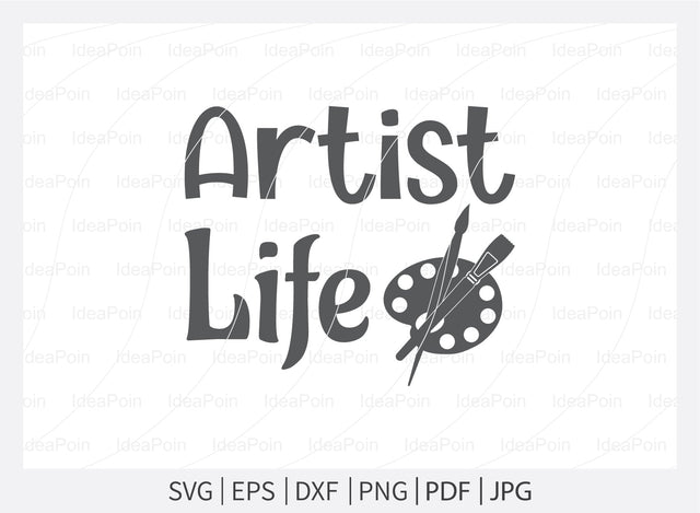 Artist Life Svg, Artist Life SVG File, Artist Cut File, Artist Shirt Design, Art SVG, Paintbrush svg, Artist svg, Artist Palette SVG, dxf, eps, png, jpg SVG Dinvect 