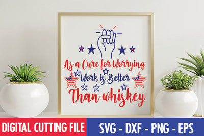 As a Cure for Worrying, Work is Better Than whiskey SVG SVG thesvgfactory 