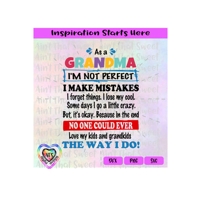 As A Grandma-I'm Not Perfect I Make Mistakes-Forget Things-Lose My Cool-Go Crazy - Transparent PNG SVG DFX - Silhouette, Cricut, ScanNCut SVG Aint That Sweet 