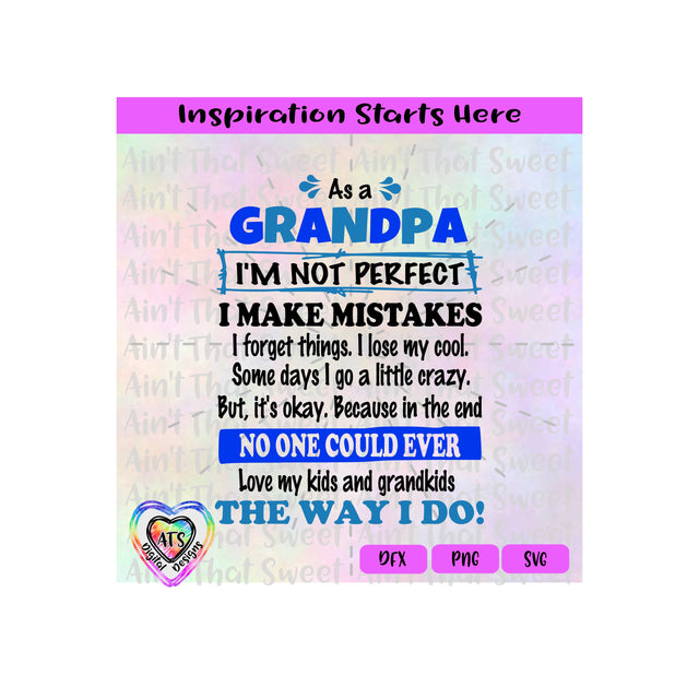 As A Grandpa-I'm Not Perfect I Make Mistakes-Forget Things-Lose My Cool-Go Crazy - Transparent PNG SVG DFX - Silhouette, Cricut, ScanNCut SVG Aint That Sweet 