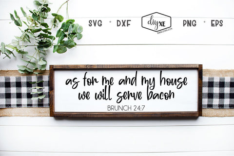 As For Me And My House We Will Serve Bacon SVG DIYxe Designs 