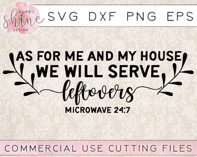 As For Me And My House We Will Serve Leftovers SVG Poppy Shine Design 