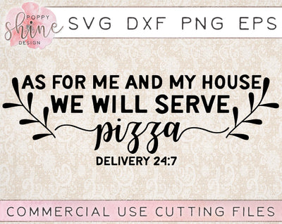 As For Me And My House We Will Serve Pizza SVG Poppy Shine Design 