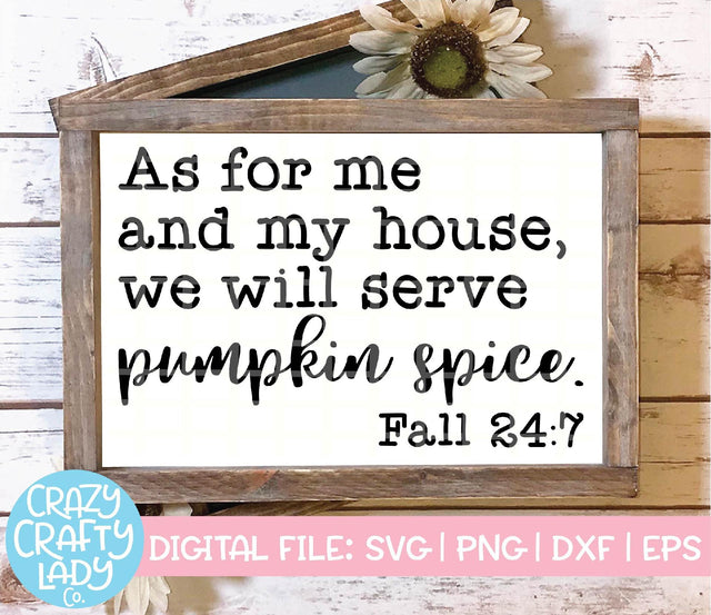 As for Me and My House, We Will Serve Pumpkin Spice | Fall SVG Cut File SVG Crazy Crafty Lady Co. 