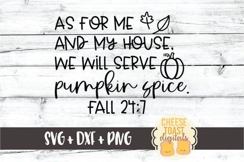 As For Me and My House We Will Serve Pumpkin Spice - Fall SVG PNG DXF Cut Files SVG Cheese Toast Digitals 