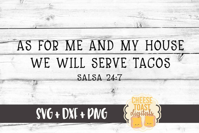 As For Me and My House We Will Serve Tacos Salsa 24:7 SVG Cheese Toast Digitals 