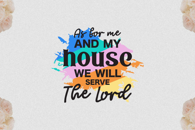As For Me And My House We Will Serve The Lord Sublimation Jagonath Roy 