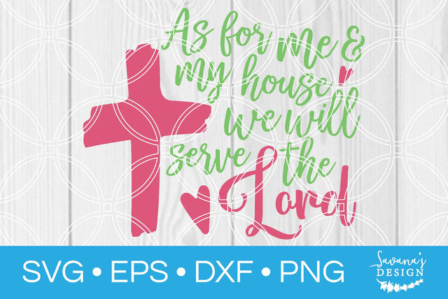 As for Me and My House We Will Serve the Lord SVG SavanasDesign 