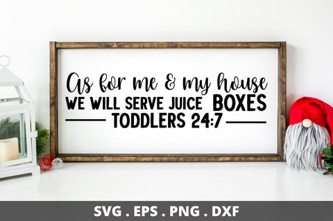 As for me & my house we will serve juice boxes toddlers 24 7 SVG Designangry 