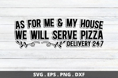 As for me & my house we will serve pizza delivery 24 7 SVG Designangry 