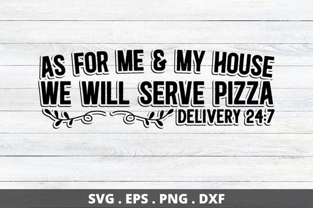 As for me & my house we will serve pizza delivery 24 7 SVG Designangry 