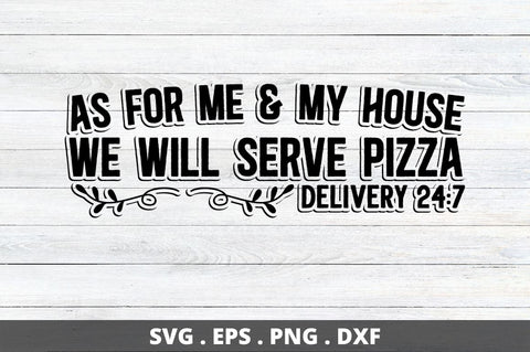 As for me & my house we will serve pizza delivery 24 7 SVG Designangry 
