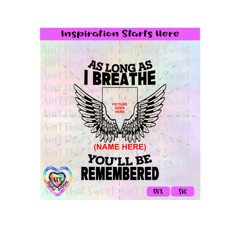 As Long As I Breathe You'll Be Remembered | Angel Wings | Picture Slot-Personalize - Transparent PNG SVG DXF - Silhouette, Cricut, ScanNCut SVG Aint That Sweet 