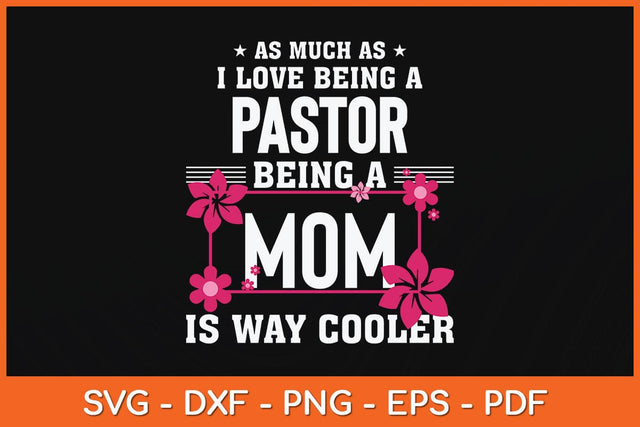 As Much As I Love Being A Pastor Being A Mom Svg Cutting File SVG Helal 