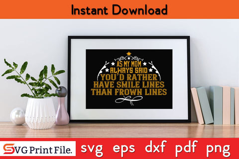As My Mom Always Said, ‘You’d Rather Mothers Day SVG PNG Cricut File SVG SVG Print File 