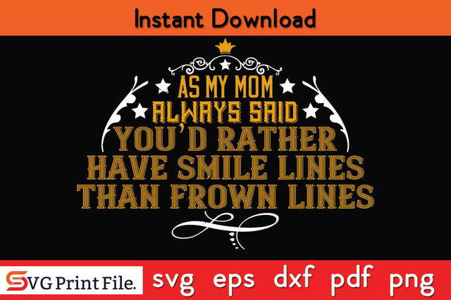 As My Mom Always Said, ‘You’d Rather Mothers Day SVG PNG Cricut File SVG SVG Print File 