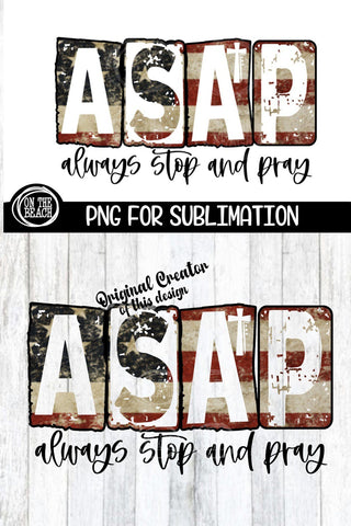 ASAP - Always Stop And Pray - Flag USA - PNG for Sublimation Sublimation On the Beach Boutique 
