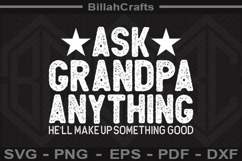 Ask Grandpa Anything Hell Make Up Something Good SVG File SVG BillahCrafts 