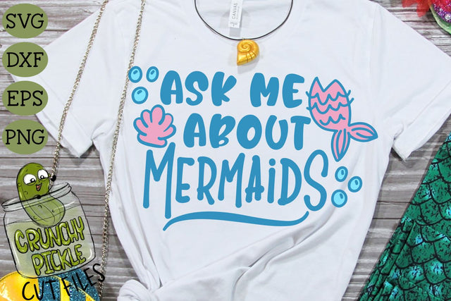 Ask Me About Mermaids SVG SVG Crunchy Pickle 