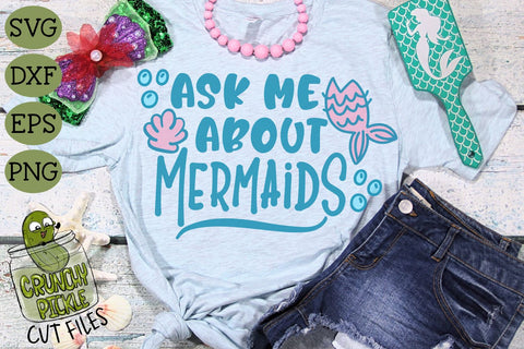 Ask Me About Mermaids SVG SVG Crunchy Pickle 