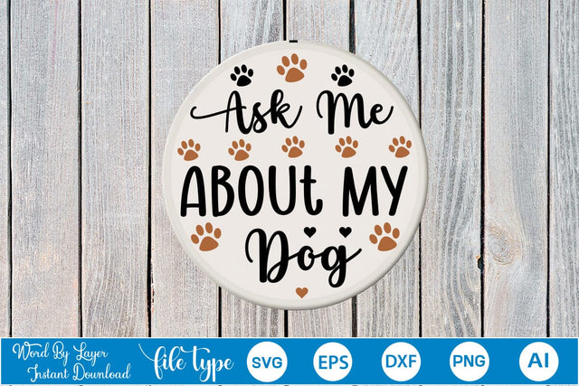 Ask Me About My Dog Round Signs SVG Cut File SVGs,Quotes and Sayings,Food & Drink,On Sale, Print & Cut SVG DesignPlante 503 
