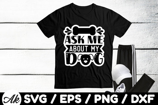 Ask me about my dog Stickers SVG akazaddesign 