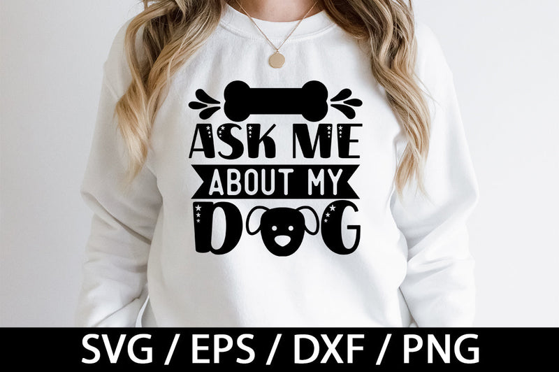 Ask me about my dog svg SVG akazaddesign 