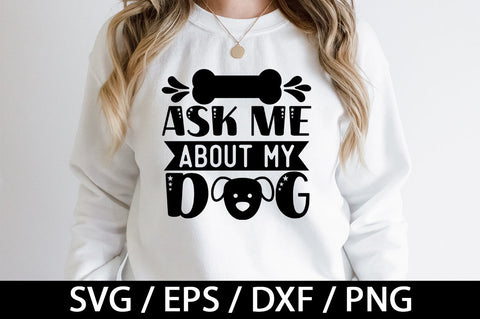 Ask me about my dog svg SVG akazaddesign 